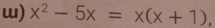 x^2-5x=x(x+1)