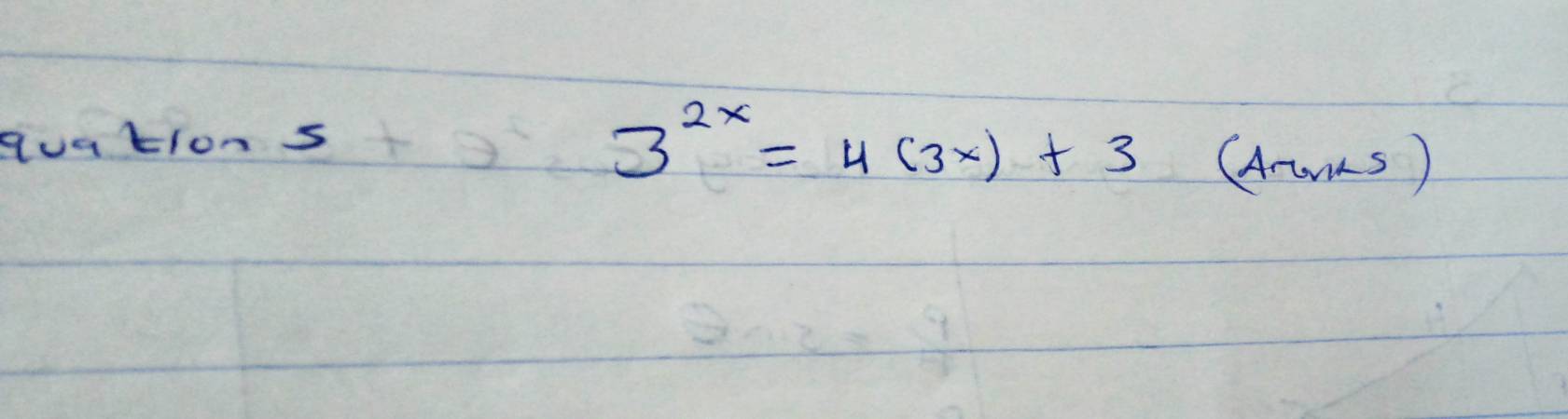 quations
3^(2x)=4(3x)+3(Aands)