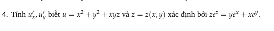 Tính u'_x, u'_y biết u=x^2+y^2+xyz và z=z(x,y) xác định bởi ze^z=ye^x+xe^y.