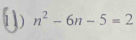 1 1 ) n^2-6n-5=2