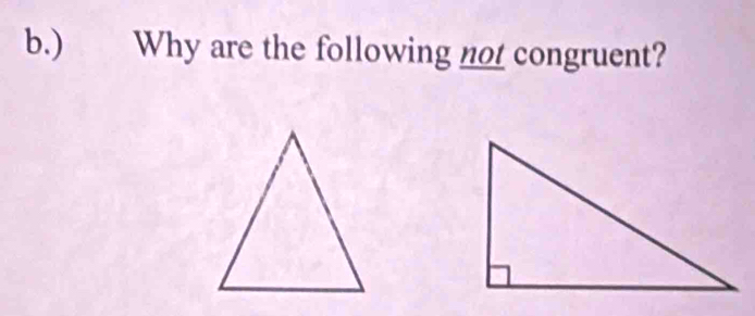 ) Why are the following not congruent?