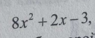 8x^2+2x-3,