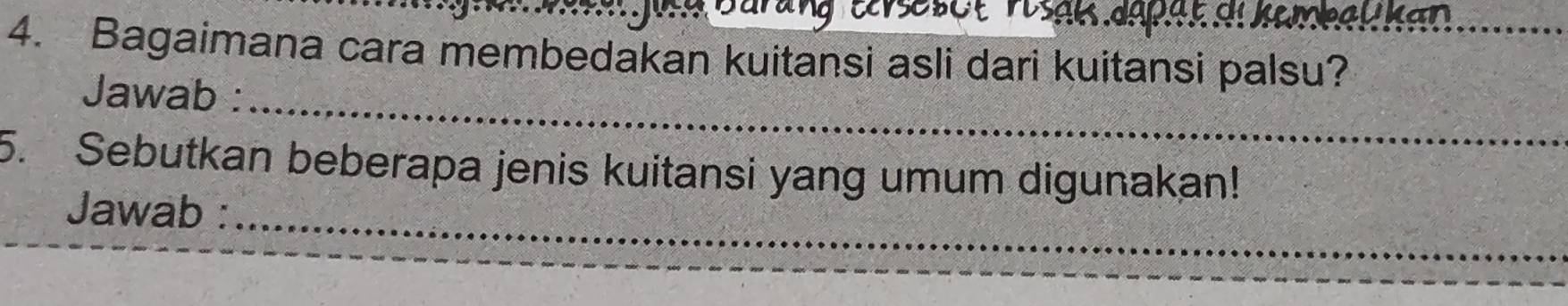 sak Japät al kembau kan_ 
4. Bagaimana cara membedakan kuitansi asli dari kuitansi palsu? 
_ 
Jawab : 
5. Sebutkan beberapa jenis kuitansi yang umum digunakan! 
_ 
Jawab :