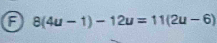 a 8(4u-1)-12u=11(2u-6)