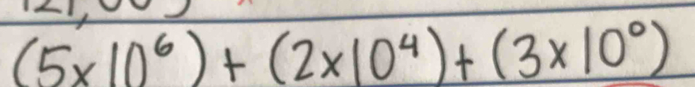 (5* 10^6)+(2* 10^4)+(3* 10^0)