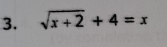 sqrt(x+2)+4=x