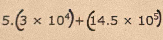 5. 3× 10⁴)+ 14.5 × 10)