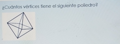 ¿Cuántos vértices tiene el siguiente poliedro?