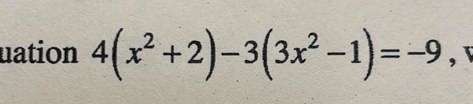 uation 4(x^2+2)-3(3x^2-1)=-9