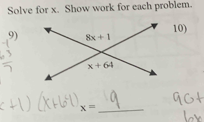 Solve for x. Show work for each problem.
10)
9)
_ x=