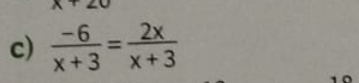  (-6)/x+3 = 2x/x+3 