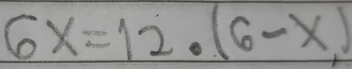 6x=12· (6-x)