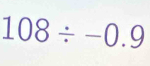 108/ -0.9