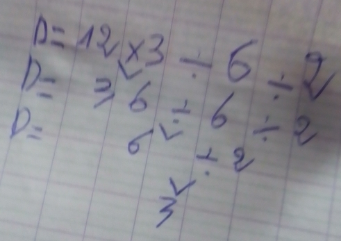 D=12* 3/ 6/ 2
1)=36/ 6/ 2
D=
6^2/ 2
 V/3 