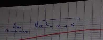 limlimits _xto +∈fty sqrt(x^2-x+1) =