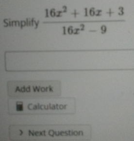 Add Work
Calculator
Next Question