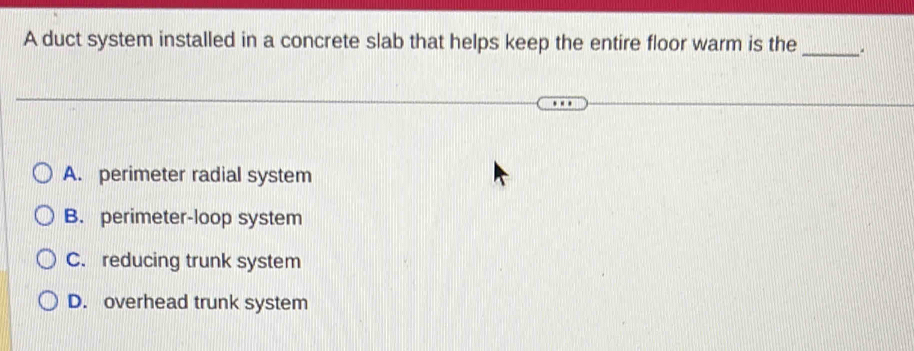 Solved: A duct system installed in a concrete slab that helps keep the ...