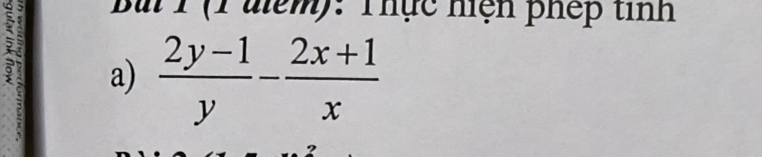 (1 đm): Thực hiện phếp tinh 
a)  (2y-1)/y - (2x+1)/x 