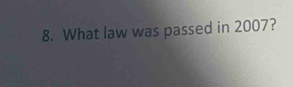 What law was passed in 2007?