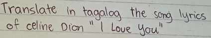 Translate in tagalog the song lyrics 
of celine Dion " I Love you"