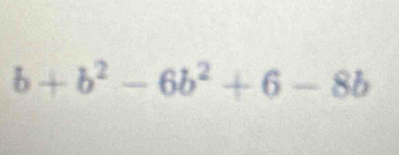 b+b^2-6b^2+6-8b