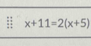 x+11=2(x+5)