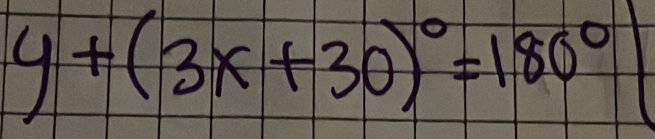 y+(3x+30)^circ =180°