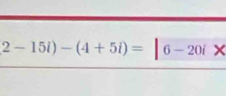 2-15i)-(4+5i)=|6-20iX