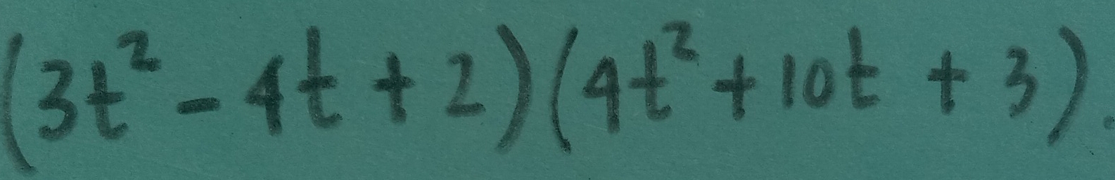 (3t^2-4t+2)(4t^2+10t+3)