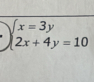 beginarrayl x=3y 2x+4y=10endarray.