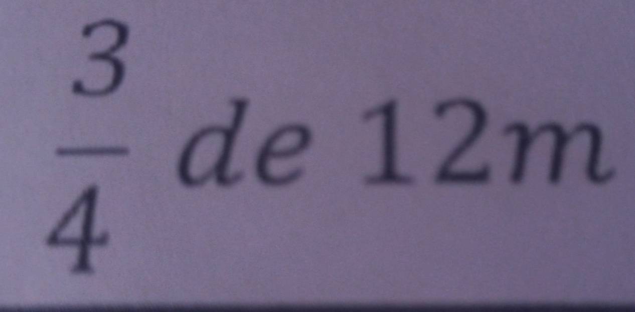  3/4  de 12m