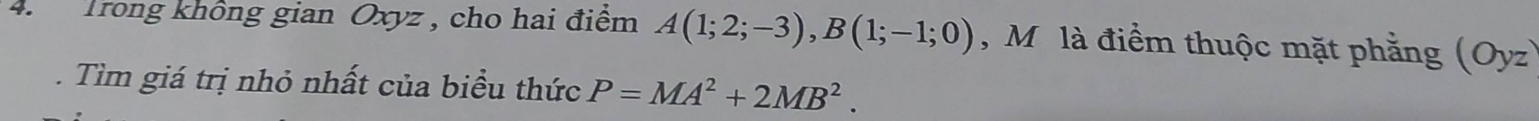 Trong không gian Oxyz , cho hai điểm A(1;2;-3), B(1;-1;0) , M ô là điểm thuộc mặt phẳng (Oyz). Tìm giá trị nhỏ nhất của biểu thức P=MA^2+2MB^2.