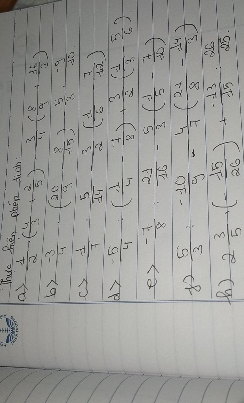 Thuc Rien phep tinh 
a  1/2 · ( 4/3 + 2/5 )- 3/4 ( 8/9 + 16/3 )
by  (-3)/4 · ( 20/9 - 8/15 )- 5/3 ·  (-9)/10 
c  1/7 : 5/14 - 3/2 ( 1/6 - 7/12 )
d  (-5)/4 :( 1/4 - 7/8 )+ 3/2 ( 1/3 - 5/6 )
ey  (-7)/8 : 21/16 - 5/3 ( 1/5 - 7/10 )
 5/3 : (-10)/9 - 4/7 ( 21/8 - 14/3 )
(h) 2 3/5 · (- 15/26 )+ (-13)/15 : 26/25 