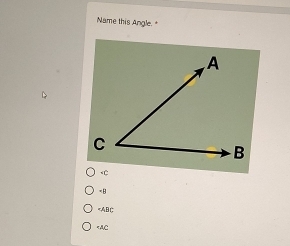 Name this Angle. "

= B
(:
AC