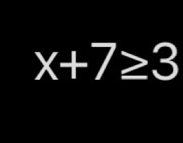 x+7≥ 3