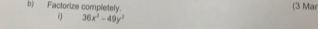 Factorize completely. (3 Mar 
1) 36x^2-49y^2