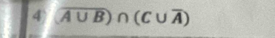 ④ (overline A∪ B)∩ (C∪ overline A)