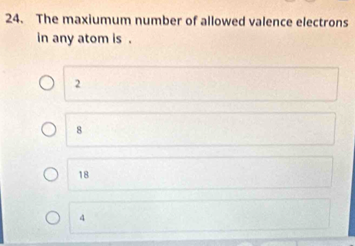 Solved: The maxiumum number of allowed valence electrons in any atom is ...