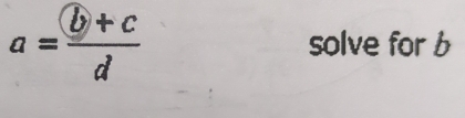 a=6;c solve for b