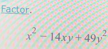 Factor.
x^2-14xy+49y^2