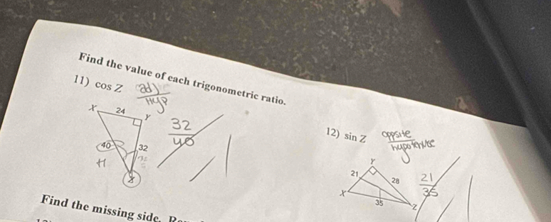 cos Z
11) Find the value of each trigonometric ratio. 
12) sin Z

Find the missing side P