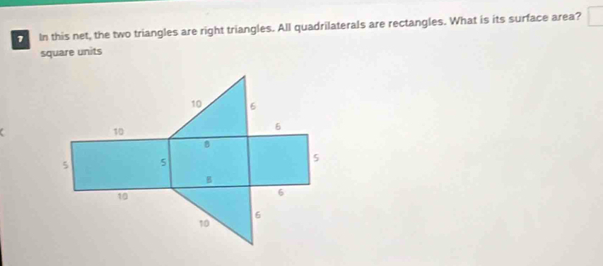 In this net, the two triangles are right triangles. All quadrilaterals are rectangles. What is its surface area? 
square units