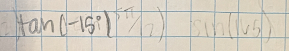 tan (-15°)^5π /_12) sin (1