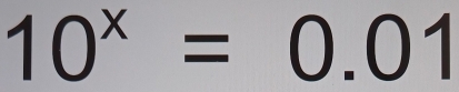 10^x=0.01