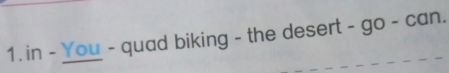 in - You - quad biking - the desert - go - can.