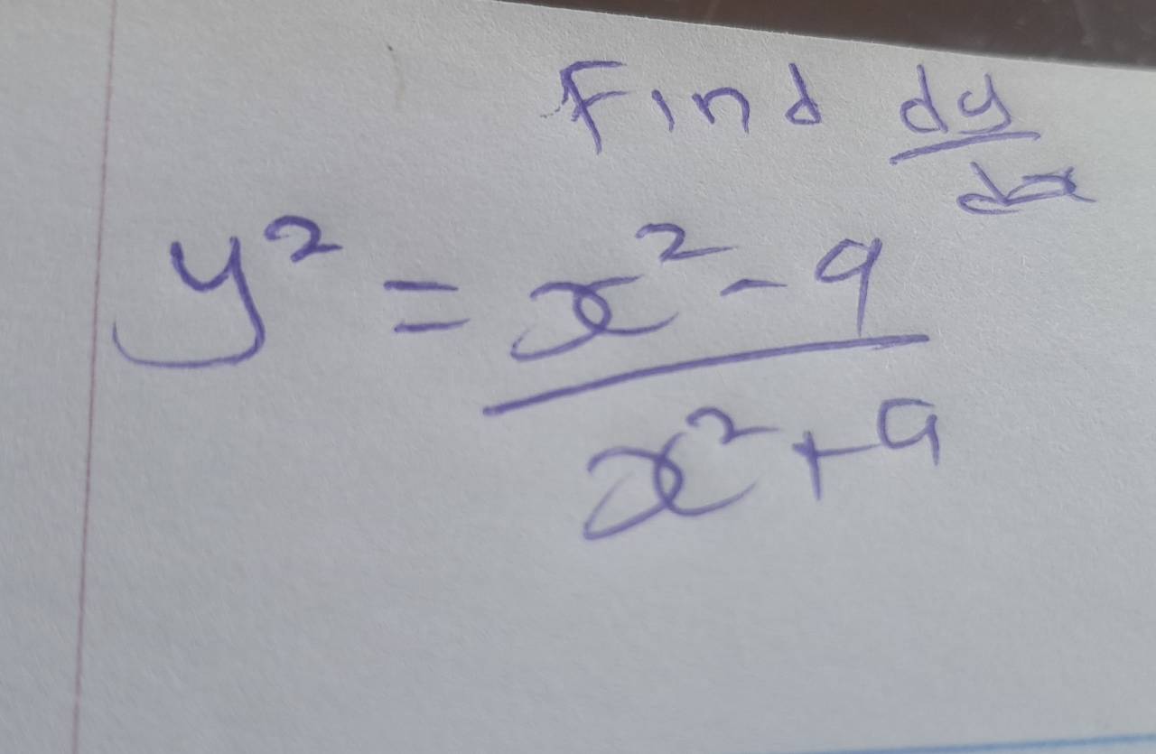 find da
y^2= (x^2-9)/x^2+9 