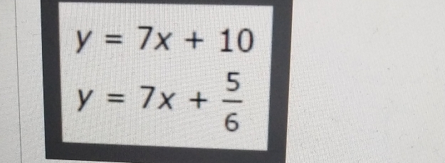 y=7x+10
y=7x+ 5/6 