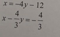 x=-4y-12
x- 4/3 y=- 4/3 