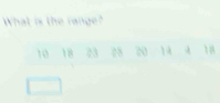 What is the range?
10 18 23 28 20 1 1 8