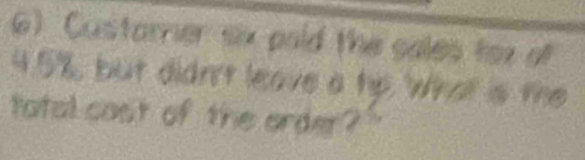 Custoner te pold the sales for of
45%. be didret leareo ly, Wer a the 
total cont of the order?